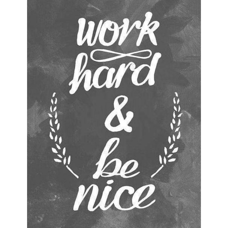 Work Hard & Be N...